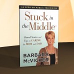 Stuck in the Middle: Shared Stories and Tips on Caring for Mom and Dad (Book)
